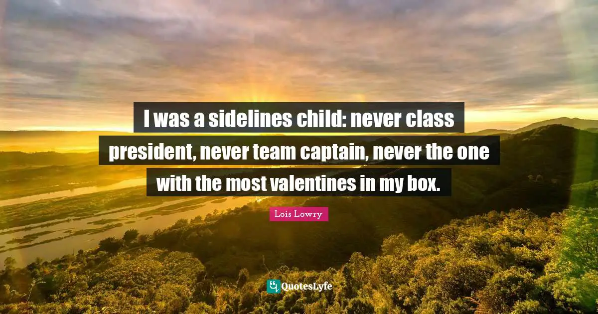I was a sidelines child: never class president, never team captain, never the one with the most valentines in my box.