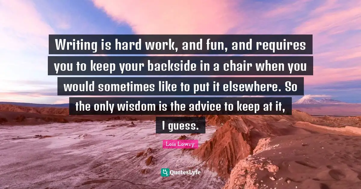 Writing is hard work, and fun, and requires you to keep your backside in a chair when you would sometimes like to put it elsewhere. So the only wisdom is the advice to keep at it, I guess.