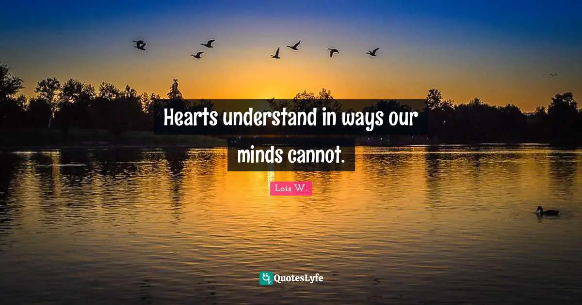 Hearts understand in ways our minds cannot.