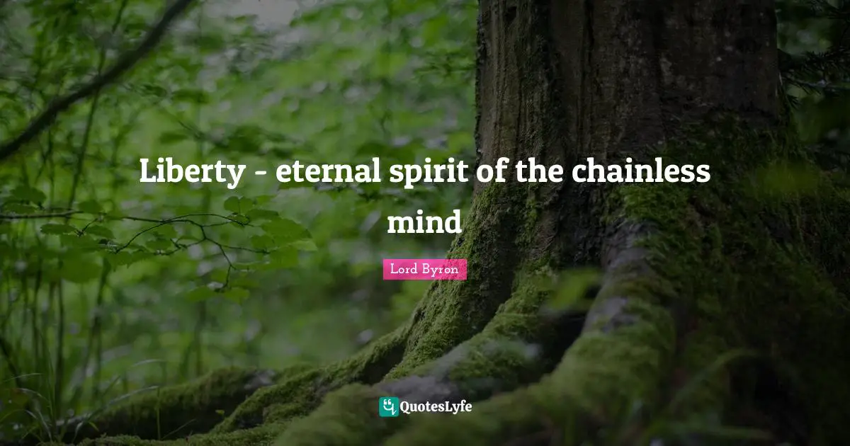 Liberty - eternal spirit of the chainless mind