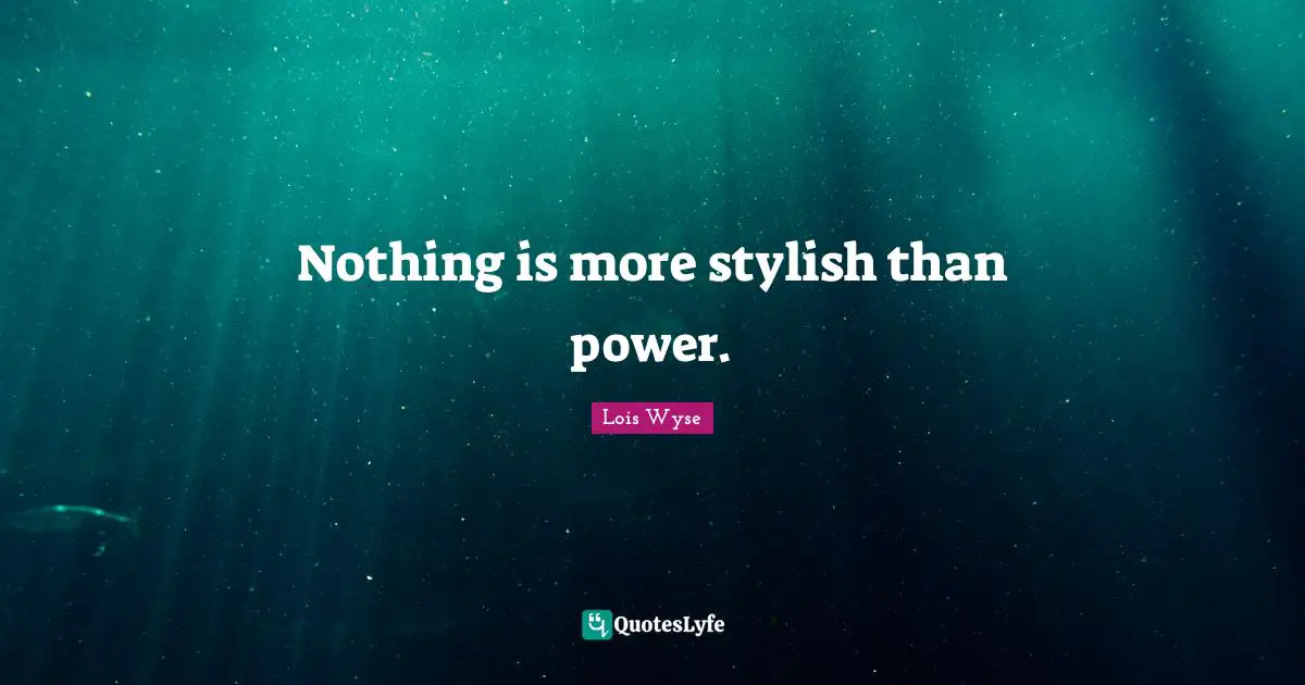 Nothing is more stylish than power.