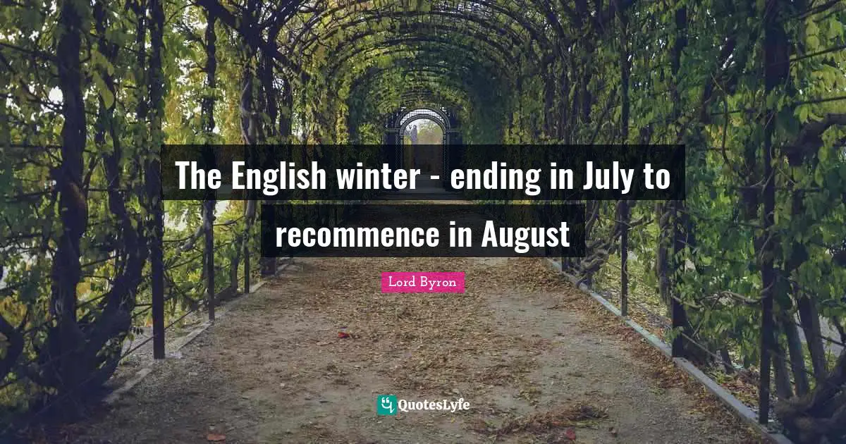 The English winter - ending in July to recommence in August