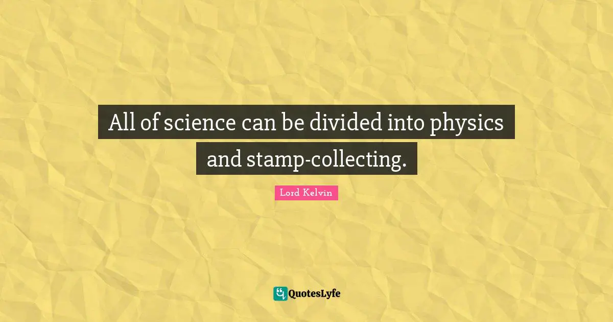 Stamps Quotes: "All of science can be divided into physics and stamp-collecting."
