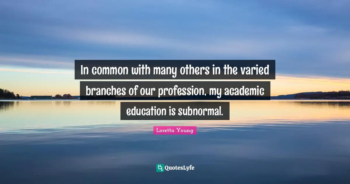 In common with many others in the varied branches of our profession, my academic education is subnormal.