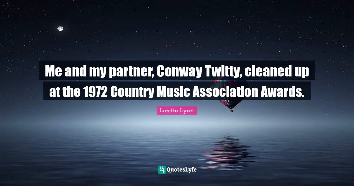 Me and my partner, Conway Twitty, cleaned up at the 1972 Country Music Association Awards.