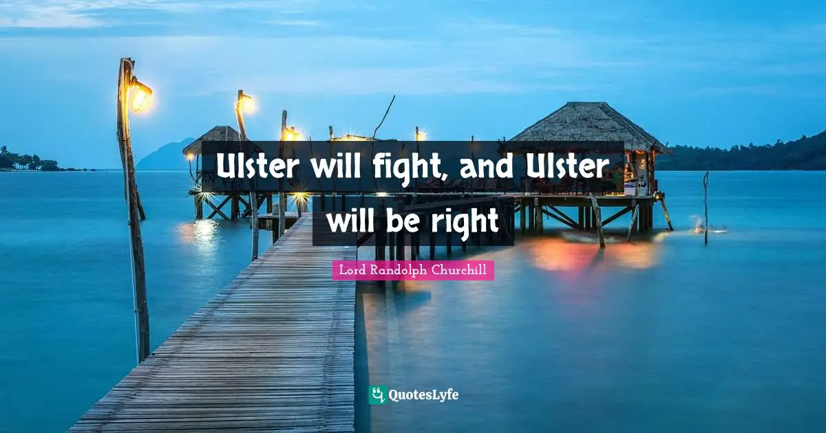 Ulster Quotes: "Ulster will fight, and Ulster will be right"