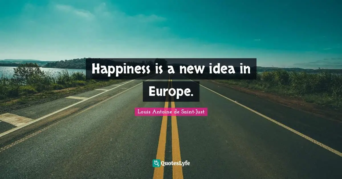 Happiness is a new idea in Europe.