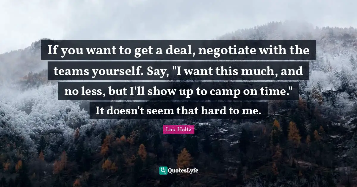 If you want to get a deal, negotiate with the teams yourself. Say, "I want this much, and no less, but I'll show up to camp on time." It doesn't seem that hard to me.