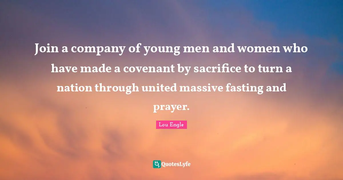 Join a company of young men and women who have made a covenant by sacrifice to turn a nation through united massive fasting and prayer.