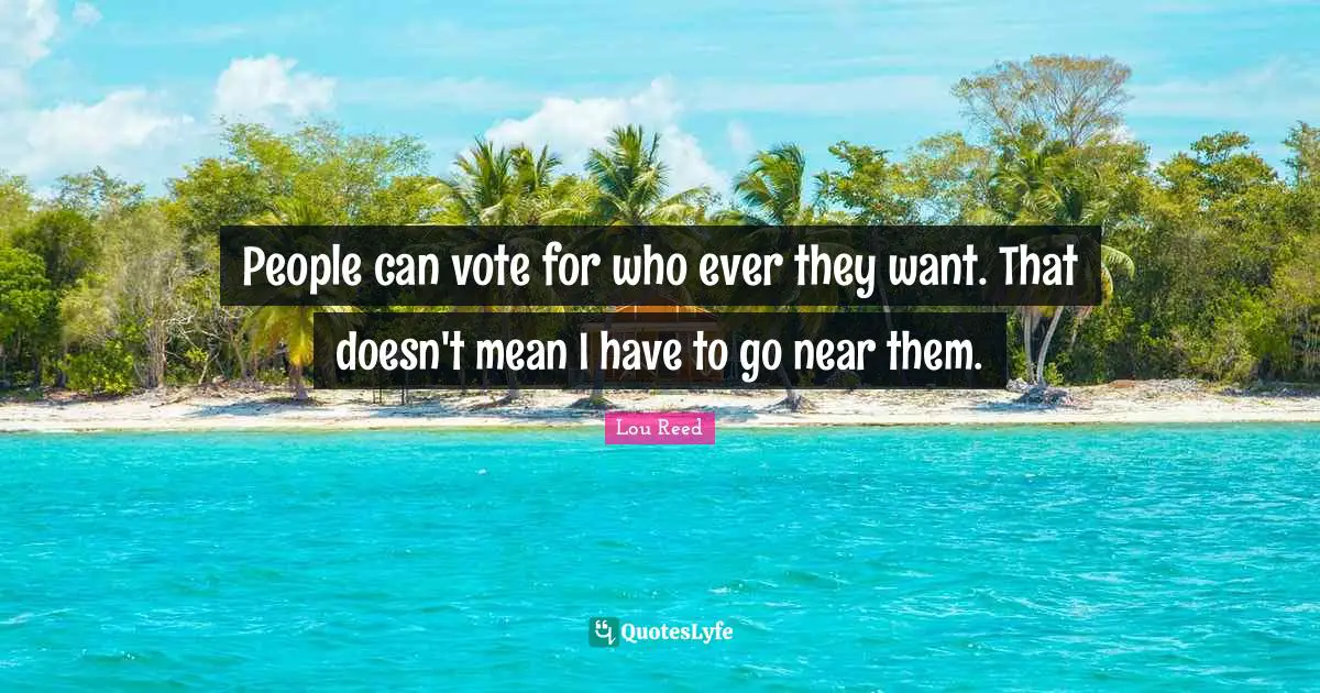People can vote for who ever they want. That doesn't mean I have to go near them.