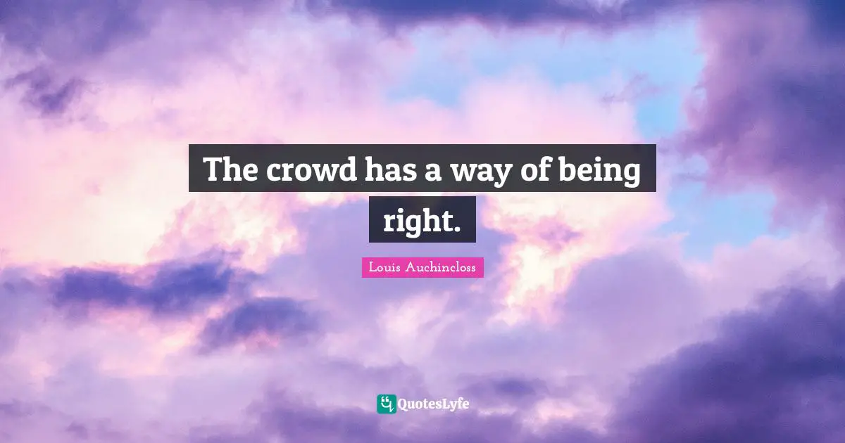 The crowd has a way of being right.