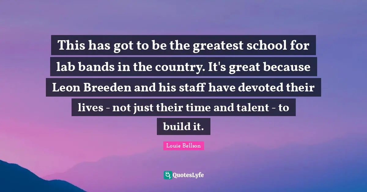 This has got to be the greatest school for lab bands in the country. It's great because Leon Breeden and his staff have devoted their lives - not just their time and talent - to build it.