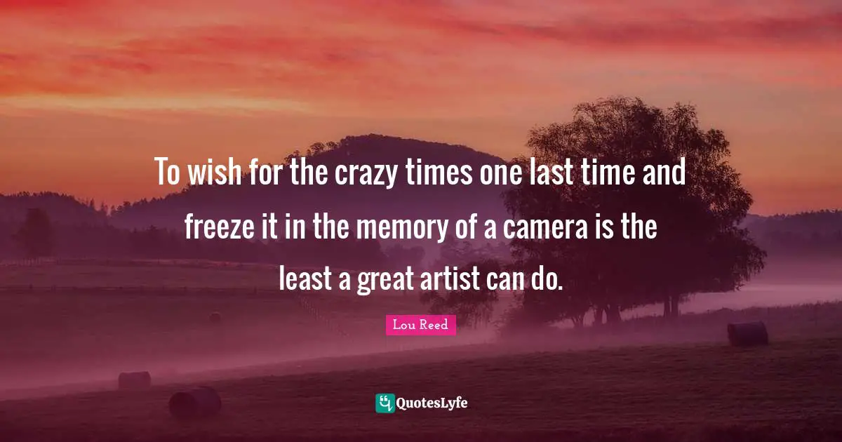 To wish for the crazy times one last time and freeze it in the memory of a camera is the least a great artist can do.