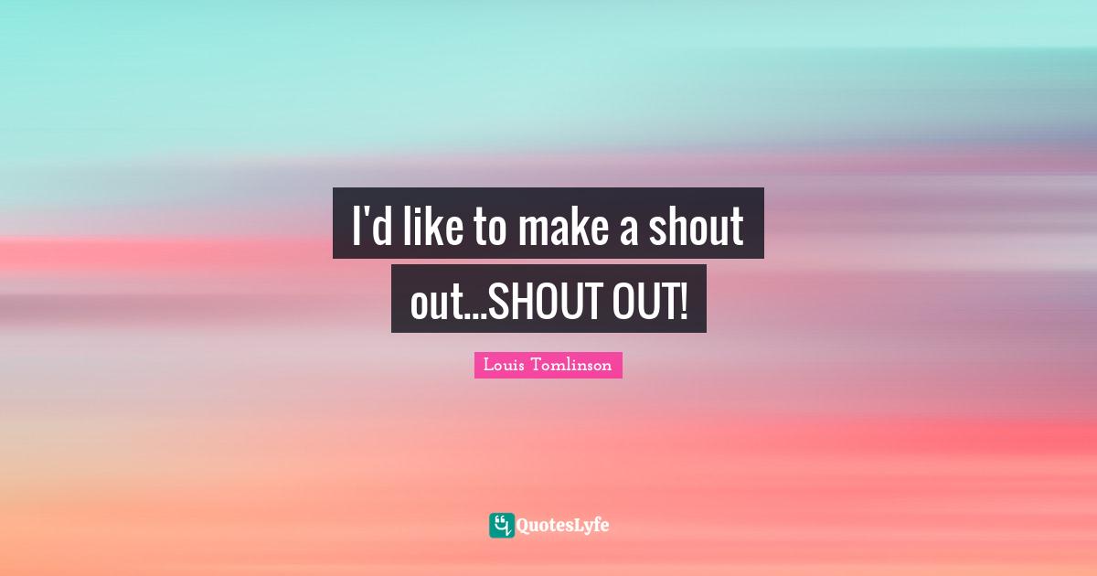 H. M. Tomlinson Quotes: "I'd like to make a shout out...SHOUT OUT!"