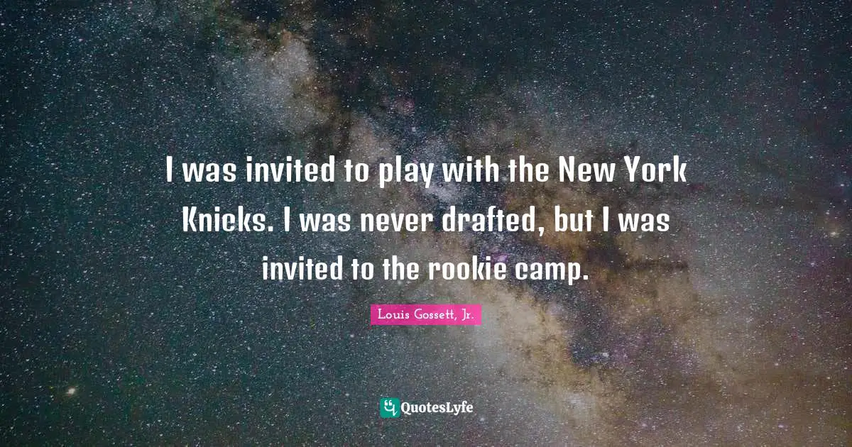 I was invited to play with the New York Knicks. I was never drafted, but I was invited to the rookie camp.