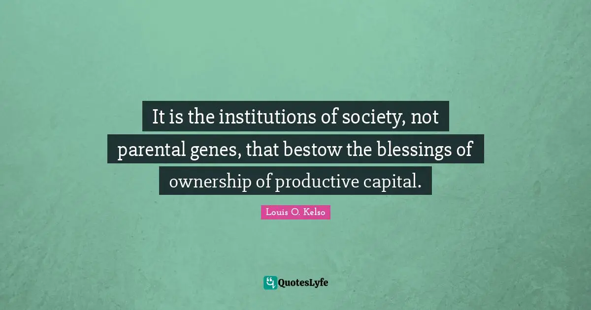 It is the institutions of society, not parental genes, that bestow the blessings of ownership of productive capital.