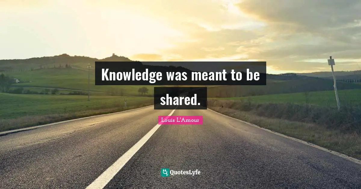 Knowledge was meant to be shared.