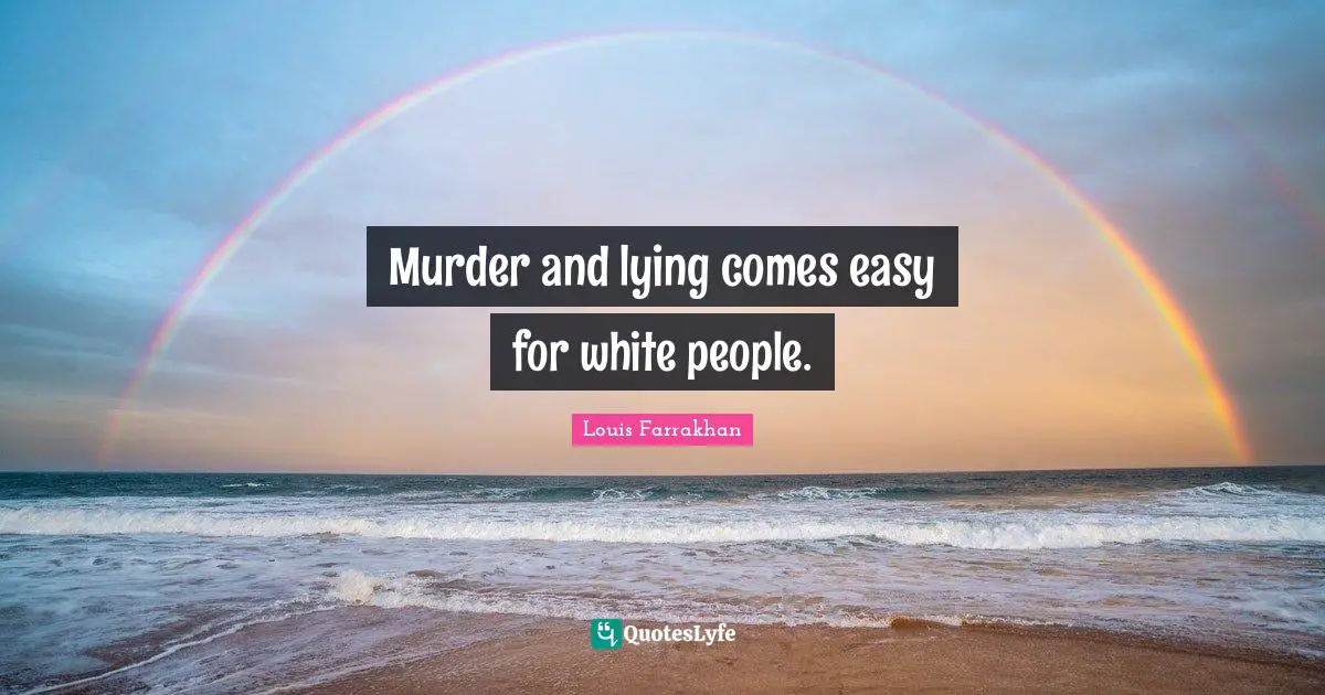 Murder and lying comes easy for white people.