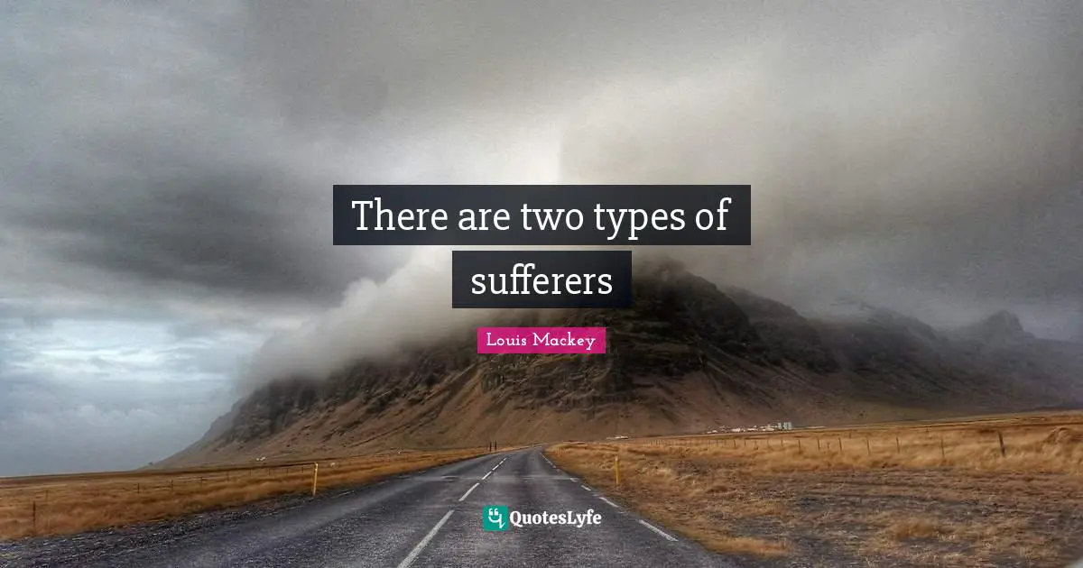 There are two types of sufferers
