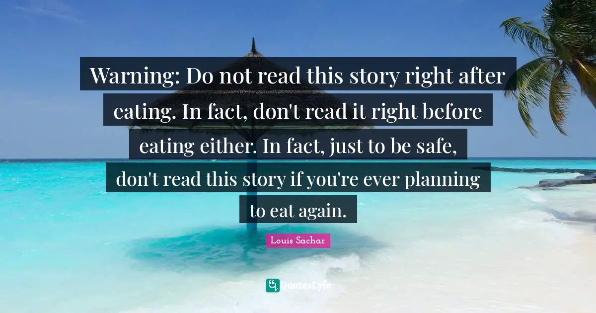 Warning: Do not read this story right after eating. In fact, don't read it right before eating either. In fact, just to be safe, don't read this story if you're ever planning to eat again.