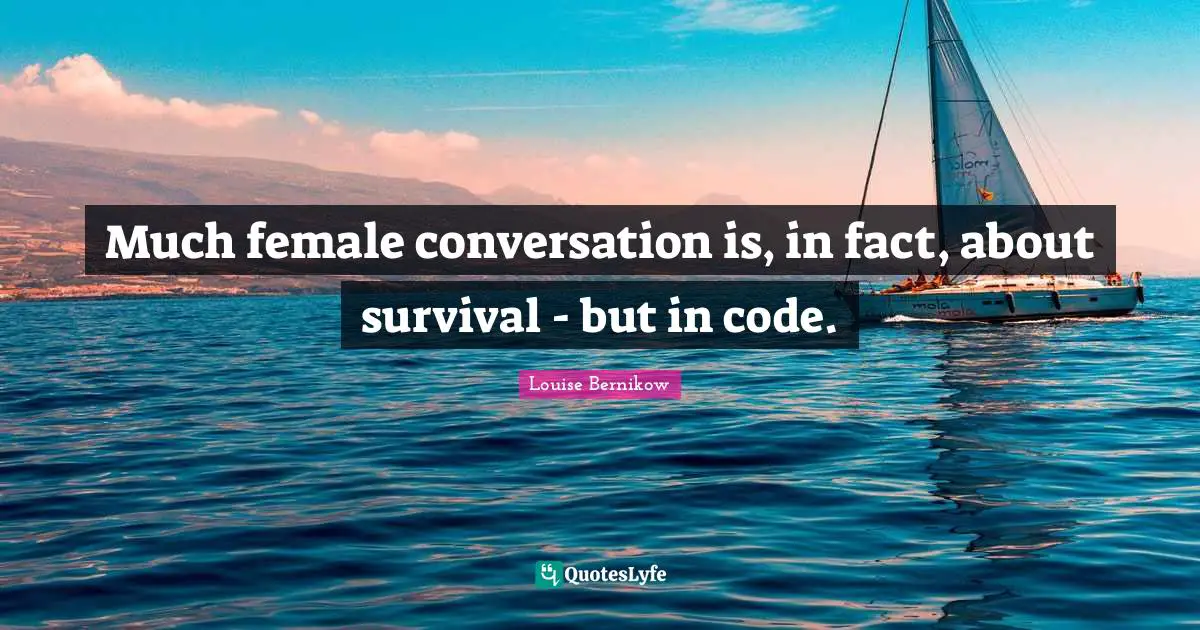 Much female conversation is, in fact, about survival - but in code.