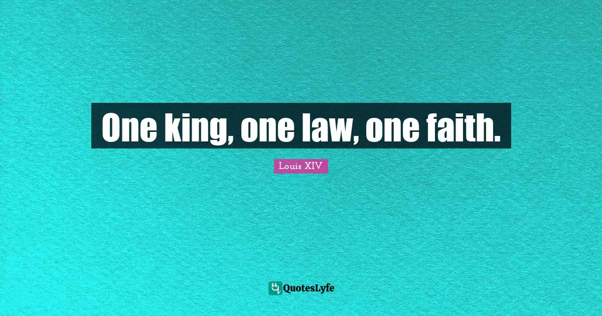 Kings Quotes: "One king, one law, one faith."