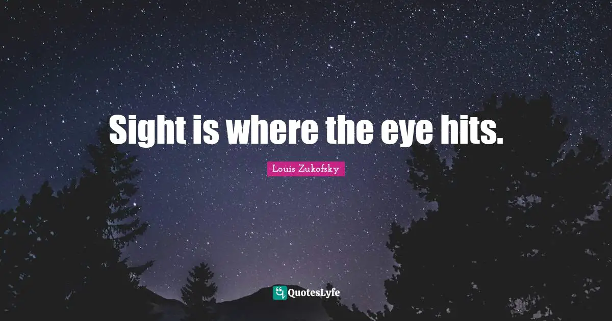 Sight is where the eye hits.