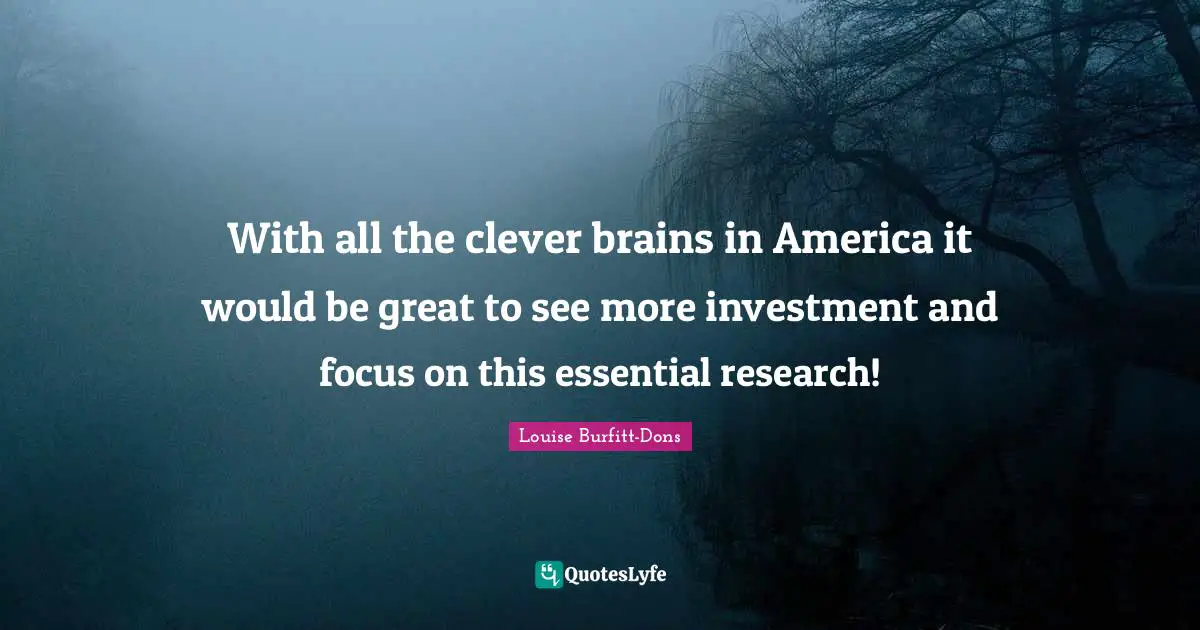 With all the clever brains in America it would be great to see more investment and focus on this essential research!