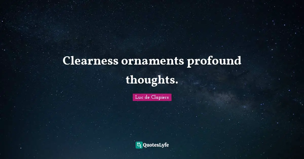 Clearness Quotes: "Clearness ornaments profound thoughts."