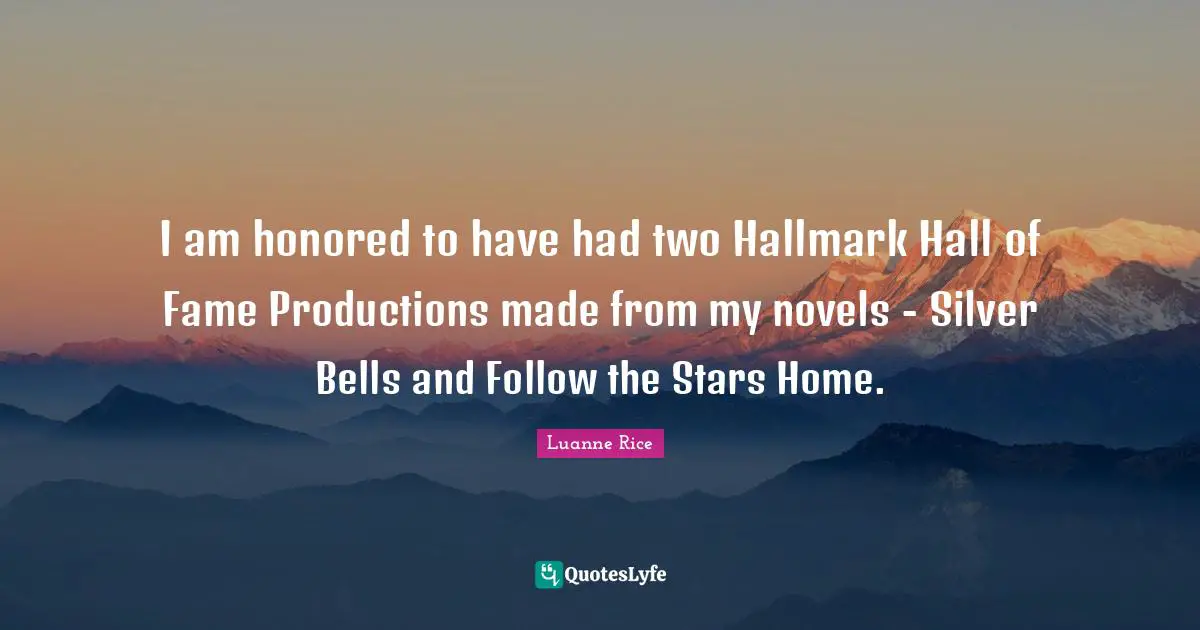 I am honored to have had two Hallmark Hall of Fame Productions made from my novels - Silver Bells and Follow the Stars Home.