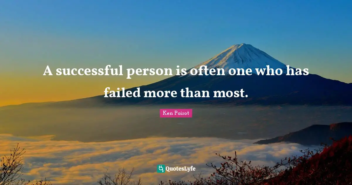 A successful person is often one who has failed more than most.