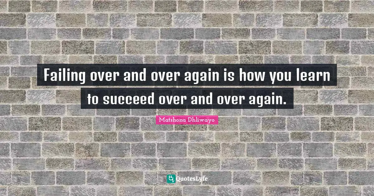 Overcoming Pain Quotes: "Failing over and over again is how you learn to succeed over and over again."
