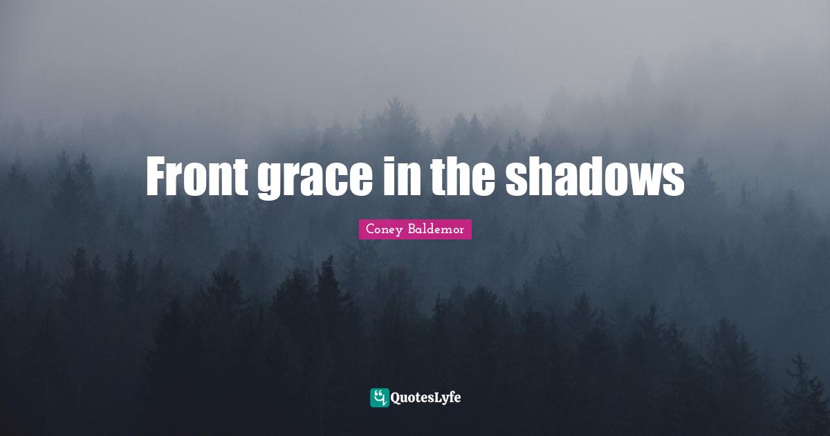Front grace in the shadows