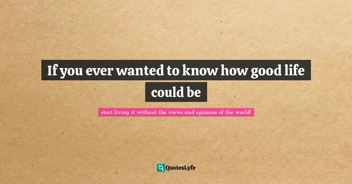 If you ever wanted to know how good life could be