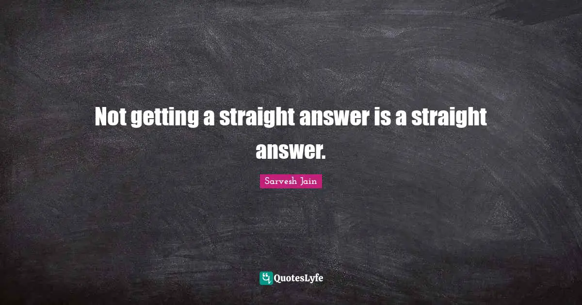 Not getting a straight answer is a straight answer.