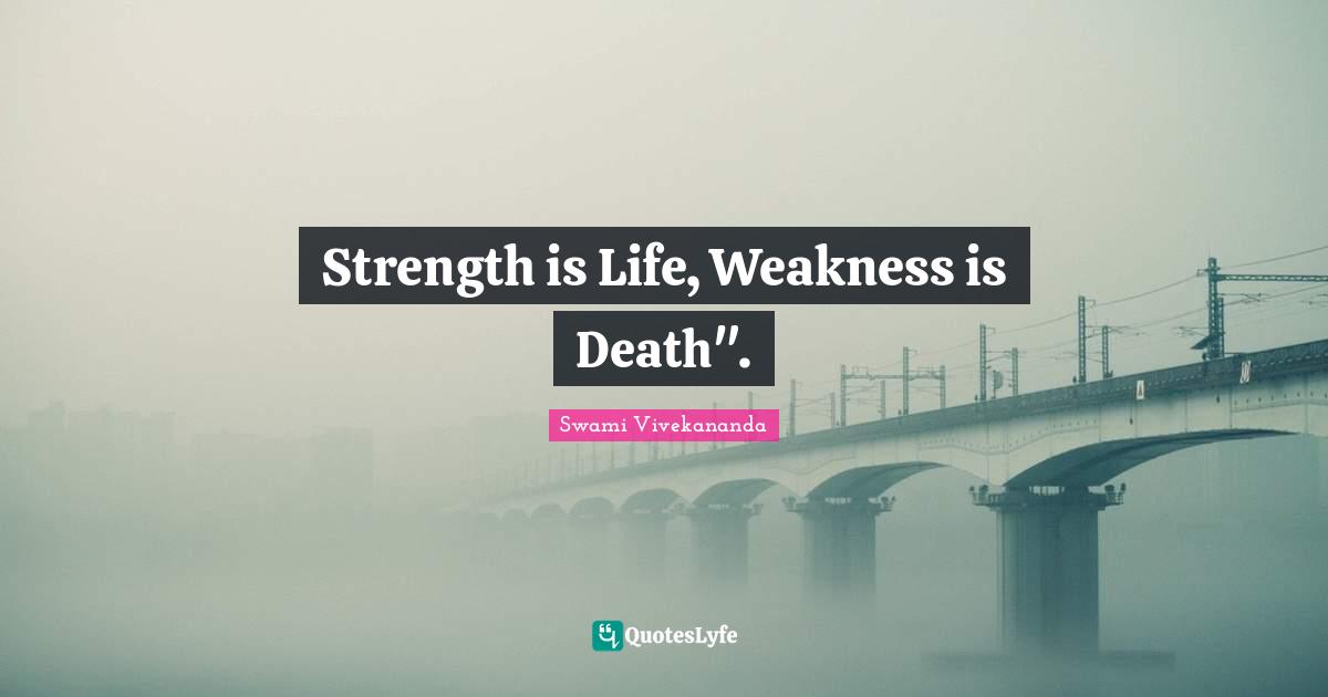Swami Vivekananda Quotes: Strength is Life, Weakness is Death