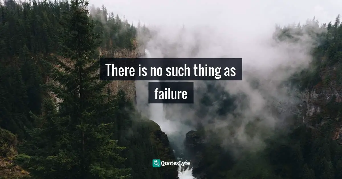 There is no such thing as failure