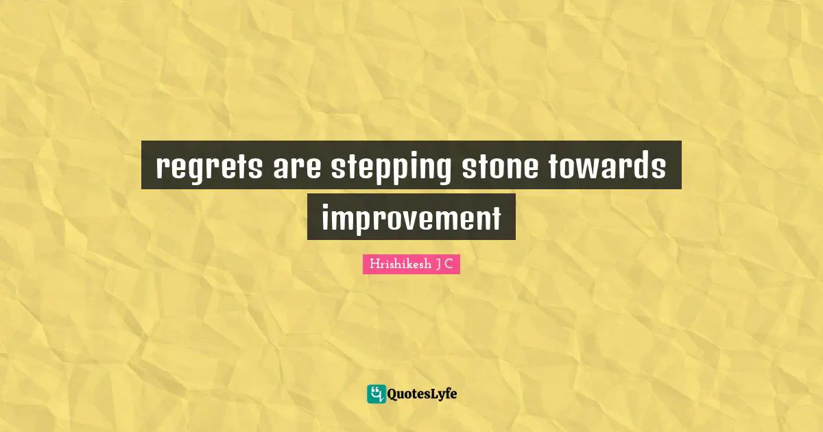 regrets are stepping stone towards improvement