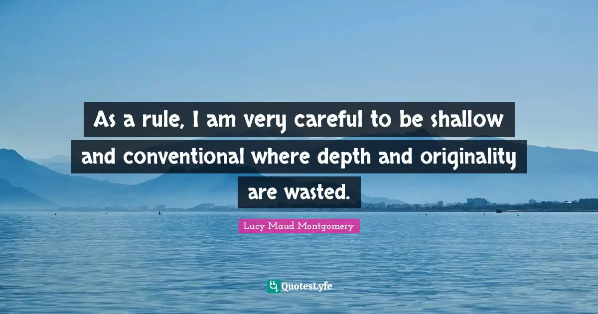 Conventional Quotes: "As a rule, I am very careful to be shallow and conventional where depth and originality are wasted."