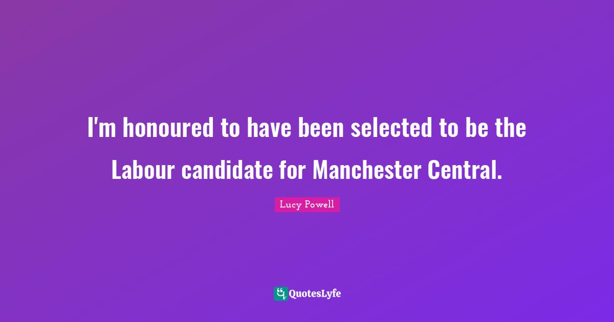 I'm honoured to have been selected to be the Labour candidate for Manchester Central.