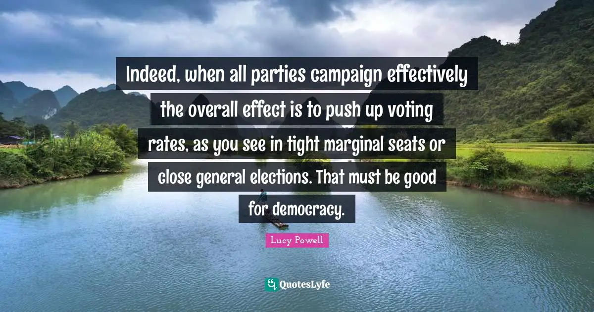 Indeed, when all parties campaign effectively the overall effect is to push up voting rates, as you see in tight marginal seats or close general elections. That must be good for democracy.