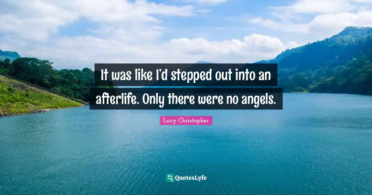 It was like I’d stepped out into an afterlife. Only there were no angels.