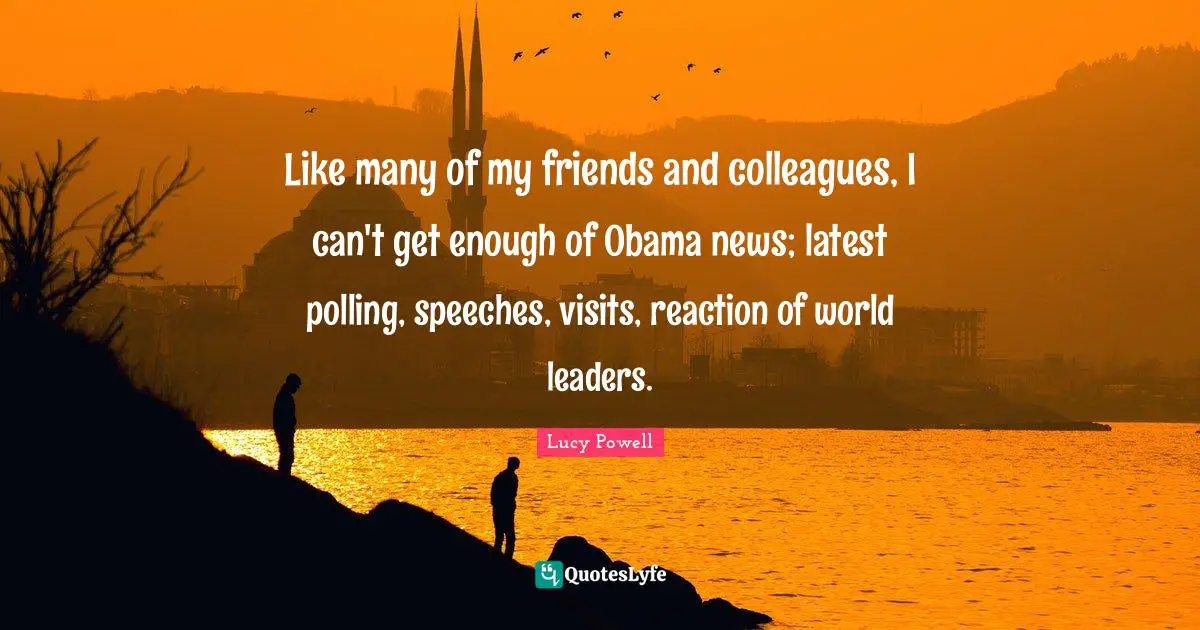 Like many of my friends and colleagues, I can't get enough of Obama news; latest polling, speeches, visits, reaction of world leaders.
