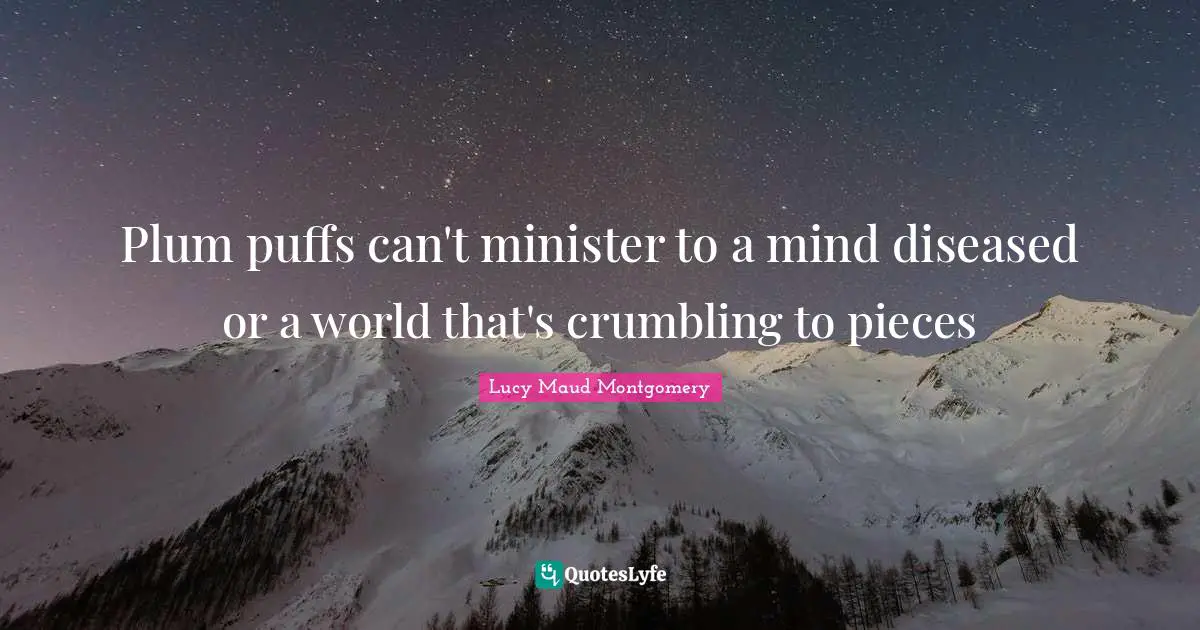 Plum puffs can't minister to a mind diseased or a world that's crumbling to pieces
