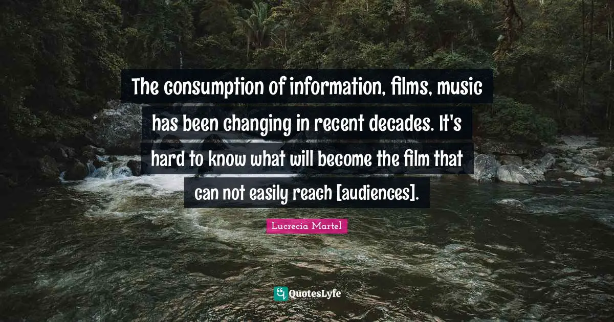 The consumption of information, films, music has been changing in recent decades. It's hard to know what will become the film that can not easily reach [audiences].