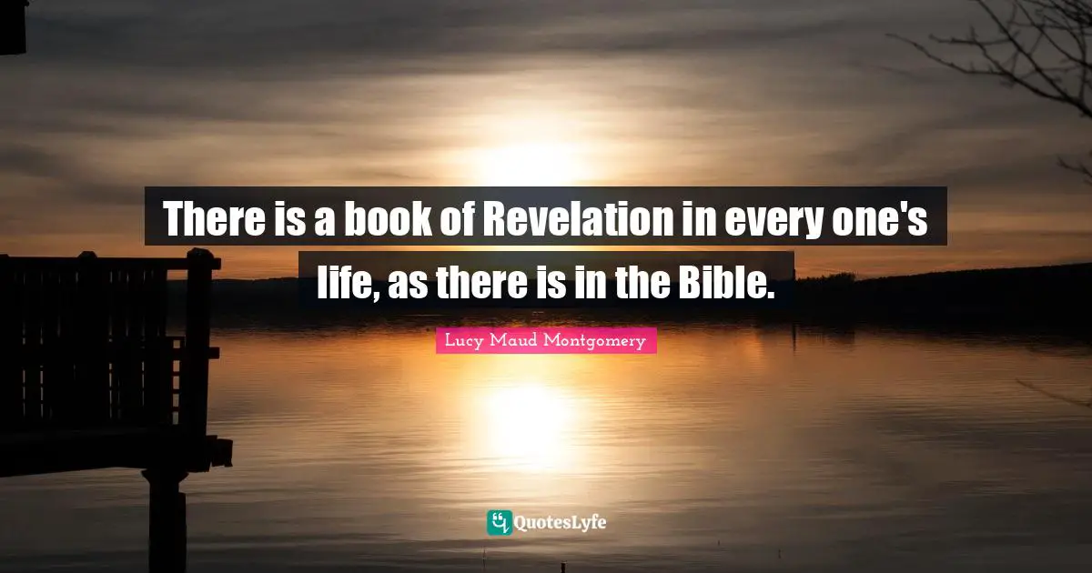 There is a book of Revelation in every one's life, as there is in the Bible.