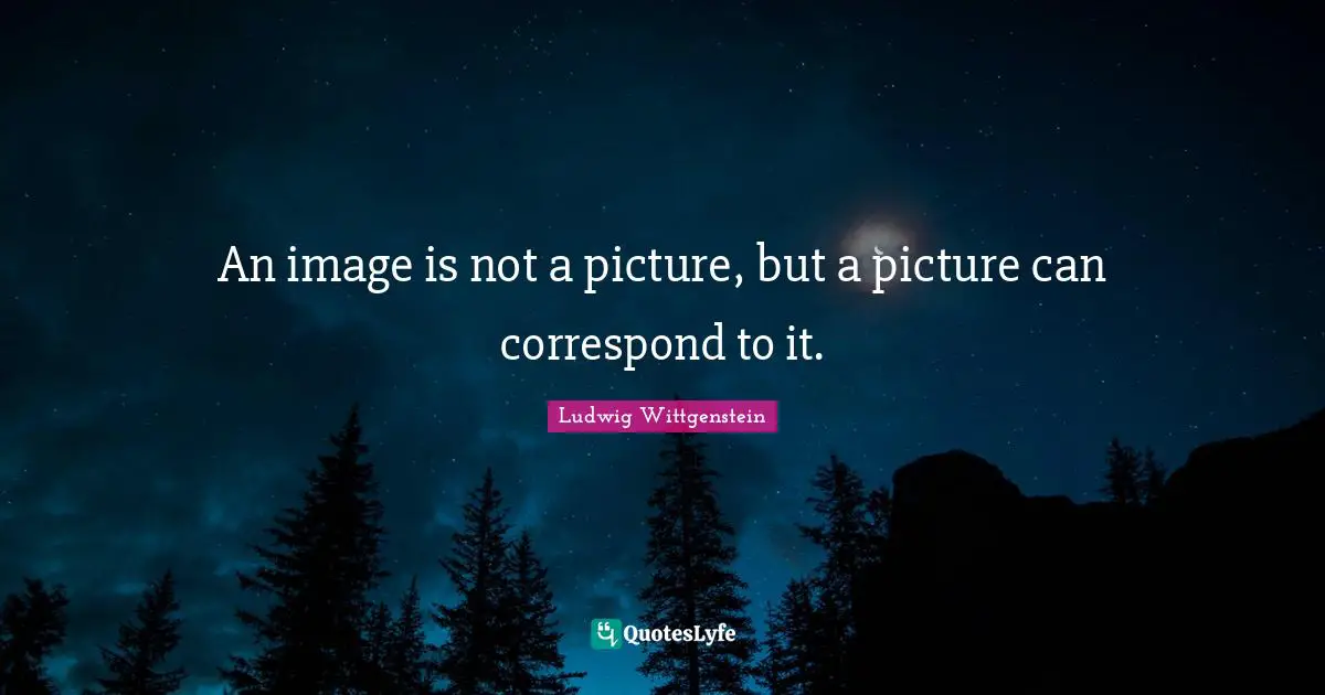 An image is not a picture, but a picture can correspond to it.