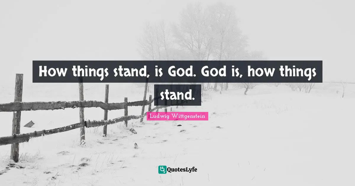 How things stand, is God. God is, how things stand.