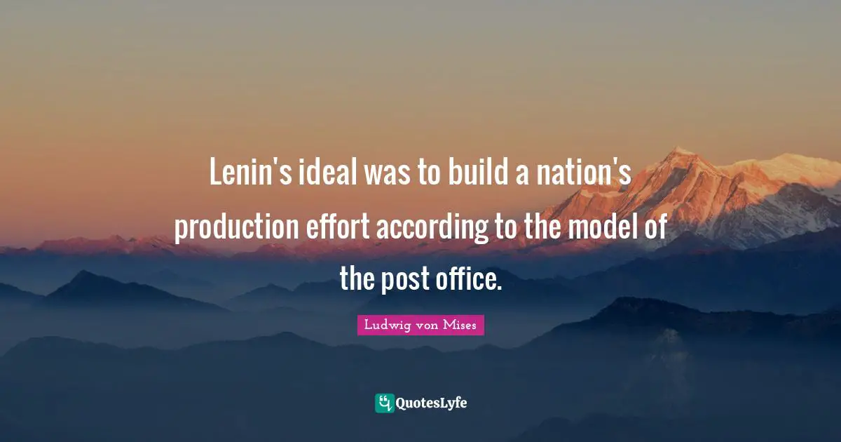 Lenin's ideal was to build a nation's production effort according to the model of the post office.