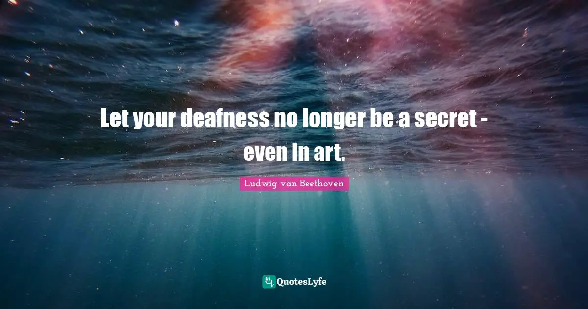 Let your deafness no longer be a secret - even in art.